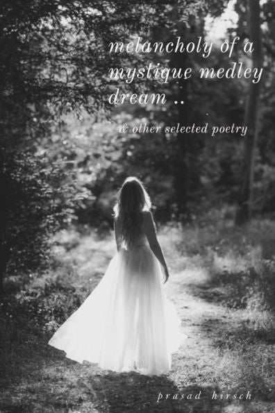 Melancholy Of A Mystique Medley Dream . . & Other Selected Poetry