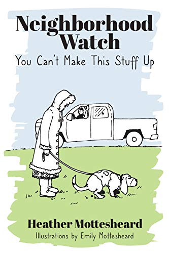 Neighborhood Watch: You Can't Make This Stuff Up