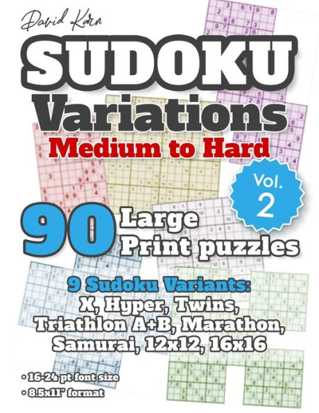 David Karn Sudoku Variations – Medium to Hard Vol 2: 90 Large Print Puzzles – 9 Sudoku Variants: X, Hyper, Twins, Triathlon A+B, Marathon, Samurai, 12x12, 16x16 – 16-24 pt font size, 8.5x11" format