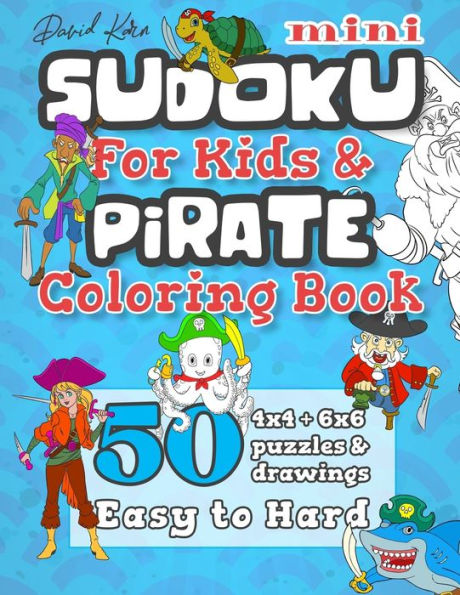 David Karn Mini Sudoku For Kids & Pirate Coloring Book: 50 4x4 + 6x6 Puzzles & Drawings – Easy to Hard