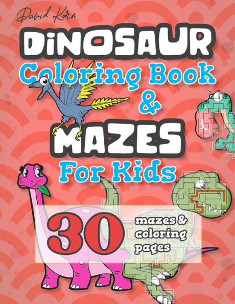 David Karn Dinosaur Coloring Book & Mazes For Kids: 30 Mazes & Coloring Pages