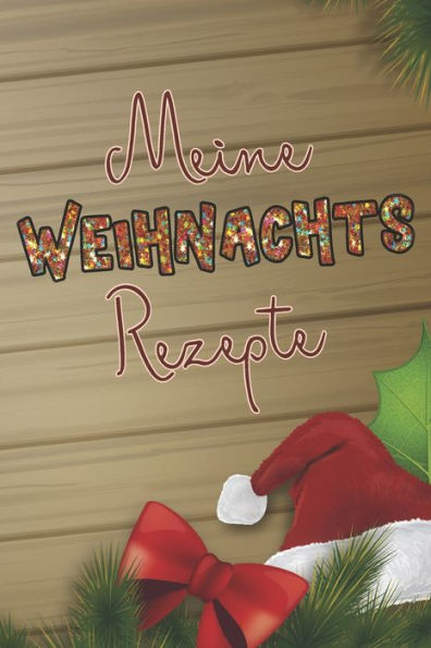 Meine Weihnachtsrezepte : A5 Backrezepte Zum Selberschreiben / Backbuch Rezeptesammlung Zum Eintragen / Weihnachtsgeschenk Für Oma, Mama Oder Bäckerin Zu Weihnachten