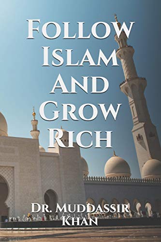Follow Islam And Grow Rich (Islamic Self-Improvement)