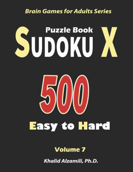 Sudoku X Puzzle Book : 500 Easy To Hard :: Keep Your Brain Young