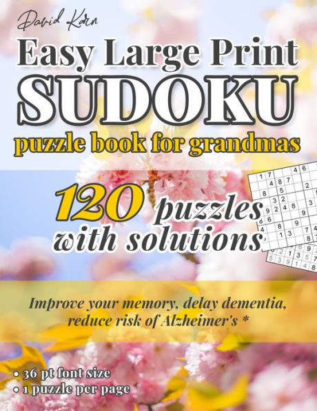 David Karn Easy Large Print Sudoku Puzzle Book for Grandmas: 120 Puzzles With Solutions – Improve your memory, delay dementia, reduce risk of Alzheimer's – 36 pt font size, 1 puzzle per page