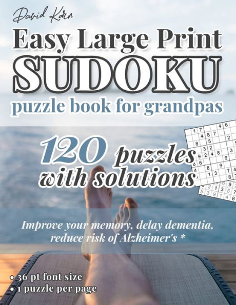 David Karn Easy Large Print Sudoku Puzzle Book for Grandpas: 120 Puzzles With Solutions – Improve your memory, delay dementia, reduce risk of Alzheimer's – 36 pt font size, 1 puzzle per page