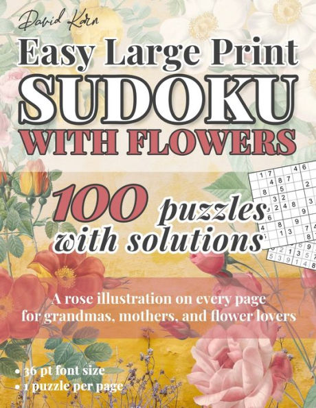 David Karn Easy Large Print Sudoku with Flowers: 100 Puzzles With Solutions – A rose illustration on every page for grandmas, mothers, and flower lovers – 36 pt font size, 1 puzzle per page