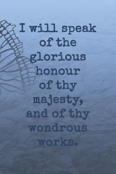 I will speak of the glorious honour of thy majesty, and of thy wondrous works.: Dot Grid Paper
