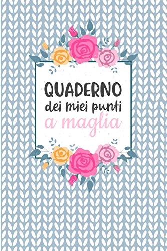 Quaderno dei Miei Punti a Maglia: Carta quadretti 4:5 per annotare punti, schemi, patterns e motivi dei tuoi lavori ai ferri. (Italian Edition) - 9781698957715