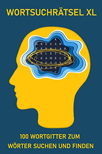 Wortsuchratsel XL, 100 Wortgitter zum Wörter suchen und finden: Buchstabenpuzzles, spielerischer Denksport für Erwachsene, Kinder und Senioren (German Edition)