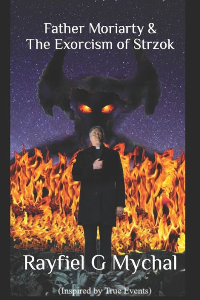 Father Moriarty & the Exorcism of Strzok (The Chronicles of Father Moriarty)