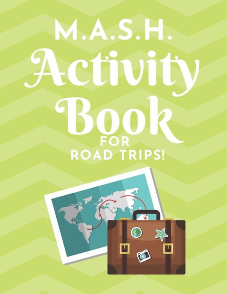 M.A.S.H. Activity Book - For Road Trips! : Mash Game Notebook - Play With Friends - Discover Your Future - Classic Pen & Paper Games (8.5 X 11 Inches)