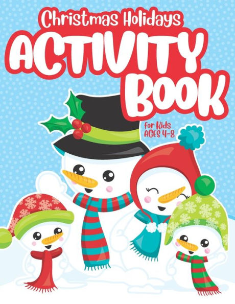 Christmas Holidays Activity Book for Kids ages 4-8: Coloring, Mazes, Word Search, Spot the Differences and More! Ideal to Keep Busy or use as Stocking Stuffer!