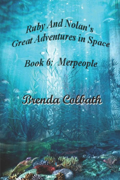 Ruby And Nolan'S Great Adventures In Space : The Merpeople