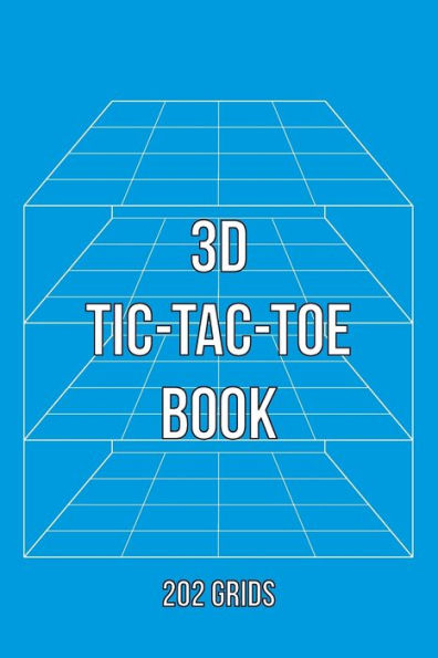 3D Tic-Tac-Toe Book: Advanced Tic-Tac-Toe Game Grids