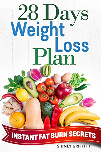 28 DAYS WEIGHT LOSS PLAN: INSTANT FAT BURN SECRETS