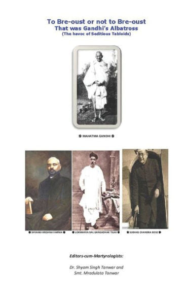 To Bre-Oust Or Not To Bre-Oust / That Was Gandhi's Albatross : The Havoc Of Seditious Tabloids