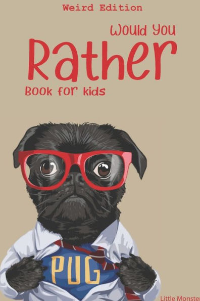 Would You Rather? : Would You Rather Game Book: Weird Edition - A Fun Family Activity Book For Boys And Girls Ages 6, 7, 8, 9, 10, 11, And 12 Years Old - Best Game For Family Time - 9781699128749