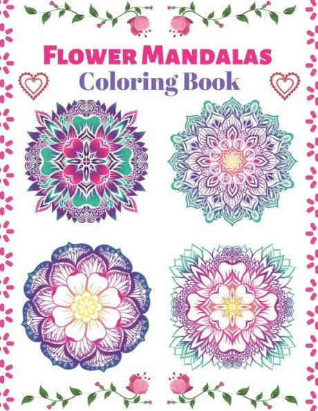 Flower Mandalas Coloring Book: Coloring Books For Adults Relaxation Mandala Flowers, 46 Beginner-Friendly & Relaxing Floral Art Activities on ... (Coloring Is Fun), Perfect Gift for F & F