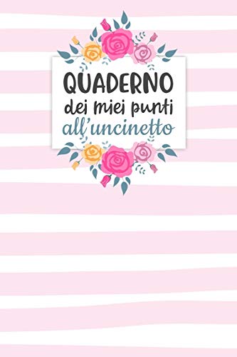 Quaderno dei Miei Punti all'Uncinetto: Carta quadretti 4:5 per annotare punti, schemi, patterns e motivi dei tuoi lavori all'uncinetto. (Italian Edition) - 9781699178362