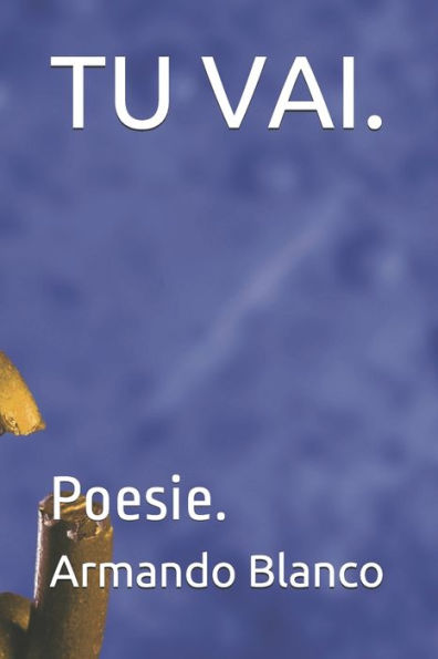 Tu Vai. : Poesie.