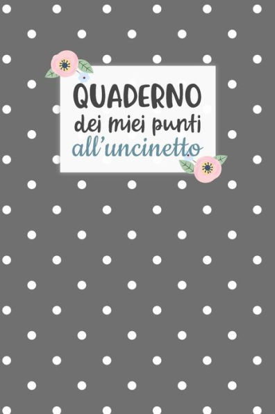 Quaderno Dei Miei Punti All'Uncinetto : Carta Quadretti 4:5 Per Annotare Punti, Schemi, Patterns E Motivi Dei Tuoi Lavori All'Uncinetto