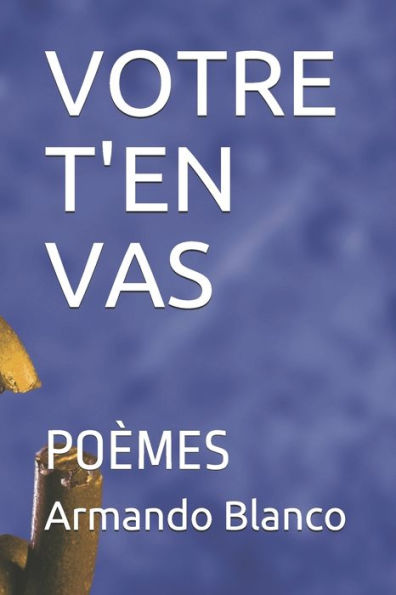 Votre T'En Vas : Po?mes