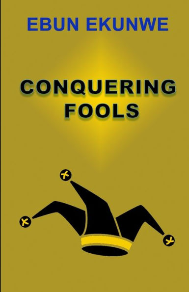 Conquering Fools