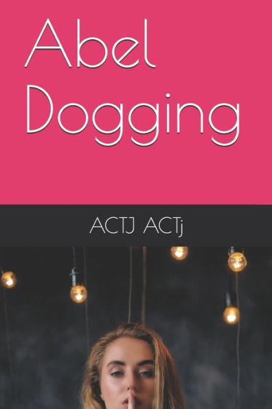 Abel Dogging - 9781699262412