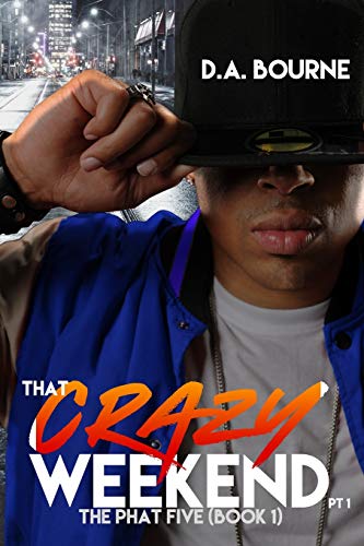 THAT CRAZY WEEKEND, PT. 1: The Phat Five (Book 1)