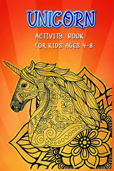 Unicorn Activity Book For Kids Ages 4-8 : Awesome Magical Unicorn Coloring Books For Girls