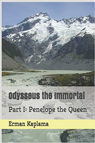 Odysseus the Immortal: Part I: Penelope the Queen (Odysseus the Immortal Trilogy)