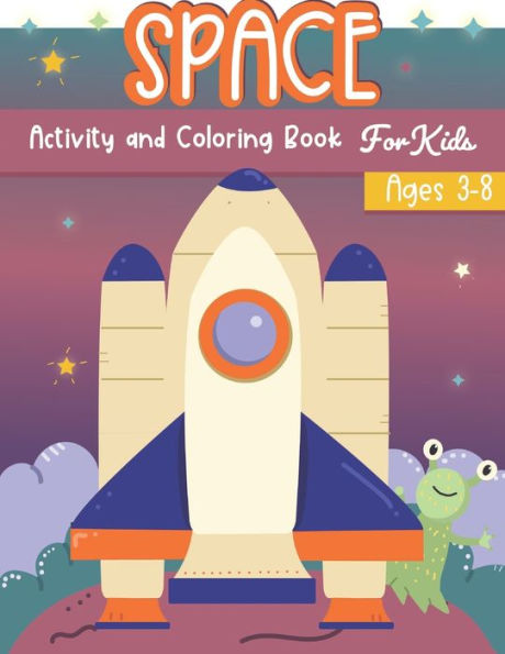 Space Activity And Coloring Book For Kids Ages 3-8 : A Fun Kid Workbook Game For Learning, Solar System Coloring, Dot To Dot, Mazes, Word Search And More! - 9781699299746