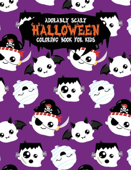 Adorably Scary Halloween Coloring Book For Kids: A Large Coloring Book with Cute Halloween Characters (Trick-or-Treat) - 9781699310441