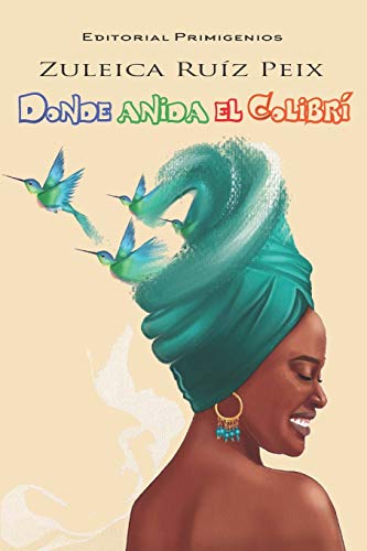 Donde anida el colibr?í: Narrativa Editorial Primigenios (Spanish Edition)