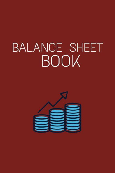 Balance Sheet Book: Log, Track, & Record Expenses & Income| With Columns For Financial Date, Description, Reference| 105 Pages|6"x9"