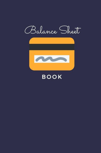Balance Sheet Book: Log, Track, & Record Expenses & Income| With Columns For Financial Date, Description, Reference| 105 Pages|6"x9" - 9781699387955