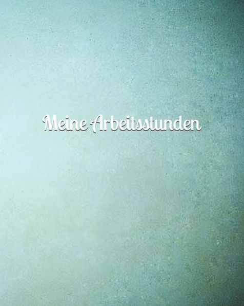 Meine Arbeitsstunden : Arbeitszeit - Stunden - Job - Beruf - Arbeitsleben - Frau - Mann - Auszubildende
