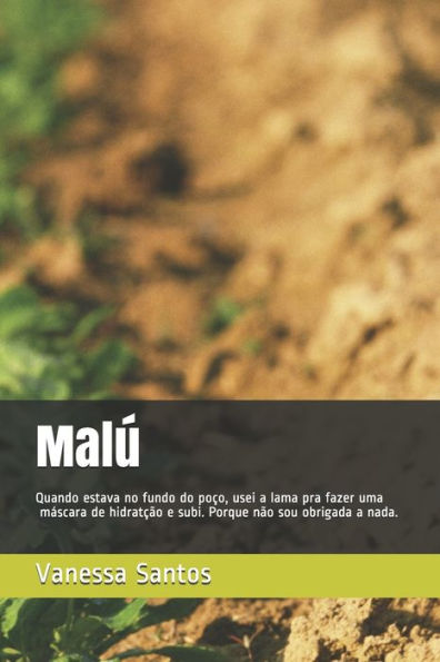 Mal? : Quando Estava No Fundo Do Po?o, Usei A Lama Pra Fazer Uma Hidrat??o E Subi. Porque N?o Sou Obrigada A Nada.