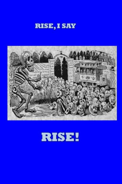 Rise I Say, Rise