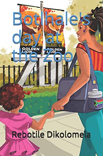 Botlhale's day at the Zoo (BOTLHALE books: Botlhales day at the Zoo)