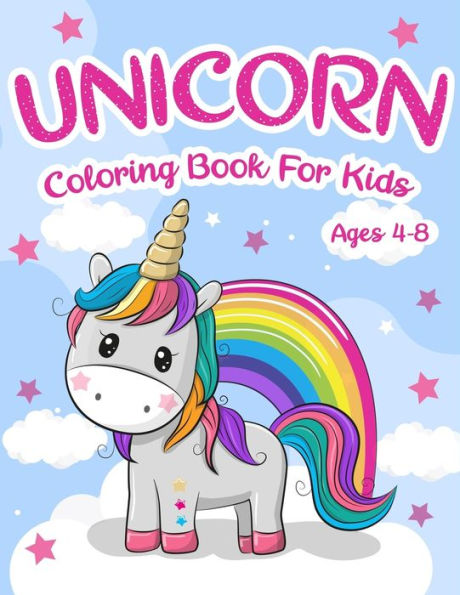 Unicorns Coloring : For Kids Ages 4-8 : Adorable Cute And Unique Coloring Pages
