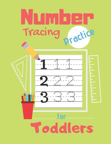 Number Tracing Practice For Toddlers : 80 Pages Of Tracing Practice For Kids - Learn How To Write Numbers - Ages 3-5