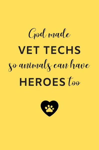 God Made Vet Techs So Animals Can Have Heroes Too: Gifts for Veterinary Technicians & Animal Rescue Workers | Paw prints cover design | Appreciation Gifts for Vet Techs (Funny Gifts for Vet Techs)