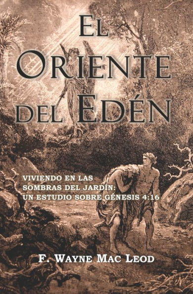 El Oriente del Eden: Viviendo En Las Sombras del Jard?n: Un Estudio Sobre Genesis 4:16 (Spanish Edition)