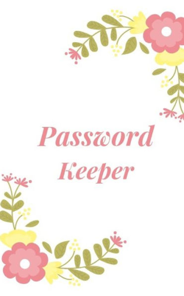 Password Keeper : Keep Your Usernames, Passwords, Social Info, Web Addresses And Security Questions In One. So Easy & Organized - 9781699665183