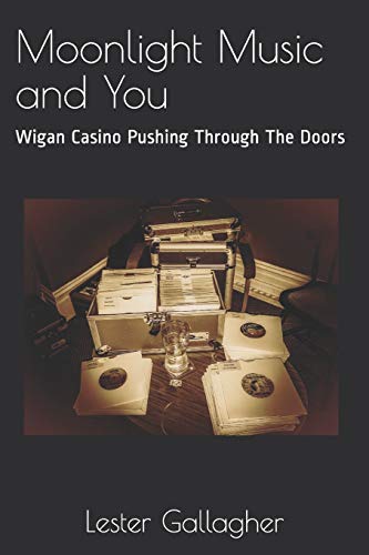 Moonlight Music and You: Wigan Casino Pushing Through The Doors