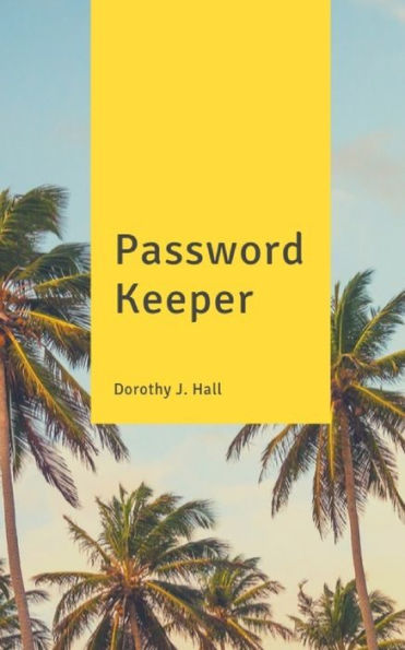 Password Keeper : Keep Your Usernames, Passwords, Social Info, Web Addresses And Security Questions In One. So Easy & Organized - 9781699669037