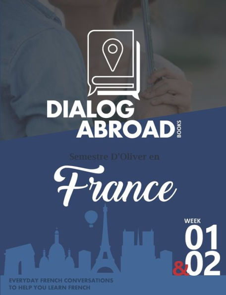 Everyday French Conversations to Help You Learn French - Week 1/Week 2: Semestre d’Oliver en France (Fortnight)