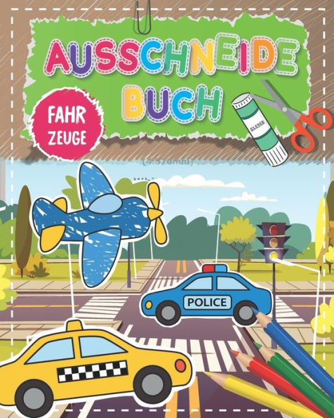 Ausschneide-Buch Fahrzeuge: Ein Bastelbuch und Kinderbuch zum malen, schneiden und kleben - Ausschneide-Buch mit Fahrzeugen - Kinder Malbuch und Vorschule �bungsheft zum Basteln (Edición alemana)